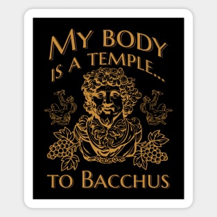 My body is a temple... to Bacchus Magnet